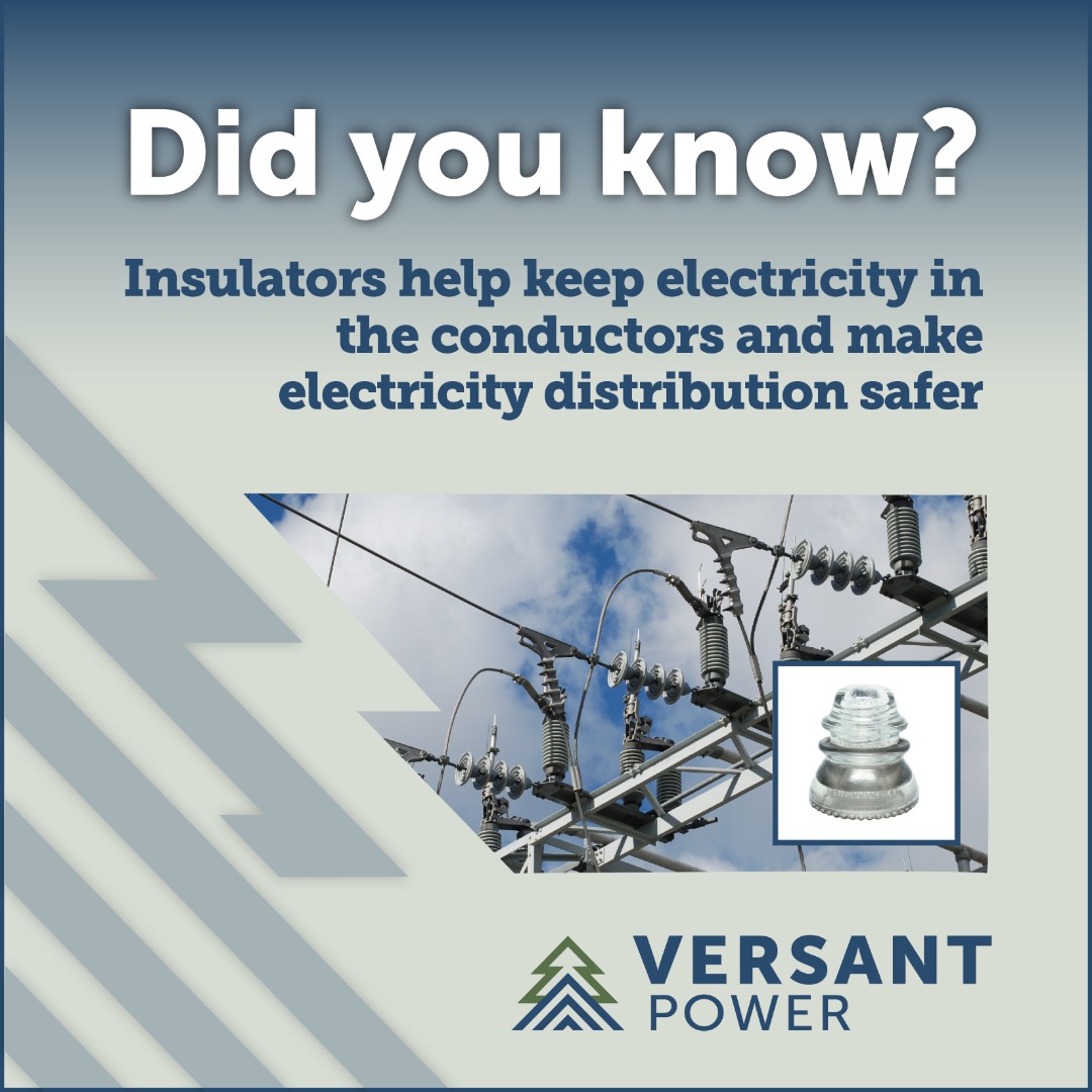 Versant Power educational graphic: Insulators help keep electricity in the conductors and make electricity distribution safer.